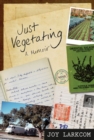 Image for Just vegetating  : a memoir