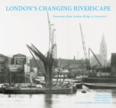 Image for London&#39;s changing riverscape  : panoramas from London Bridge to Greenwich