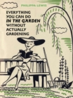 Image for Everything You Can Do in the Garden Without Actually Gardening