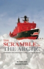 Image for The scramble for the Arctic  : ownership, exploitation and conflict in the far north