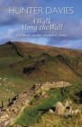 Image for A walk along the wall  : a journey along Hadrian&#39;s Wall