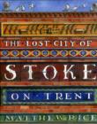 Image for The lost city of Stoke-on-Trent