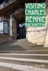 Image for Visiting Charles Rennie Mackintosh