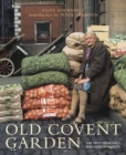 Image for Old Covent Garden  : the fruit, vegetable and flower markets
