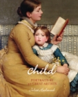 Image for Child  : portraits by 40 great artists