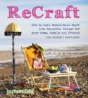 Image for ReCraft  : how to turn second-hand stuff into beautiful things for your home, family and friends