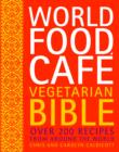 Image for World Food Cafe vegetarian bible  : over 200 recipes from around the world
