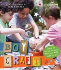 Image for Boy craft  : loads of things to make for and with boys (and girls)