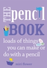 Image for The pencil book  : loads of things you can make or do with a pencil