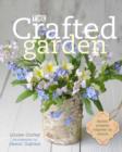Image for The crafted garden  : stylish projects inspired by nature