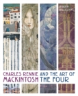 Image for Charles Rennie Mackintosh and the art of the four