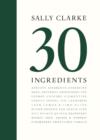 Image for Sally Clarke: 30 Ingredients