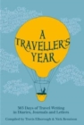 Image for A Traveller&#39;s Year : 365 Days of Travel Writing in Diaries, Journals and Letters