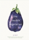 Image for The Flexible Vegetarian: Flexitarian recipes to cook with or without meat and fish