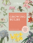 Image for The Kew gardener&#39;s guide to growing bulbs  : the art and science to grow your own bulbs