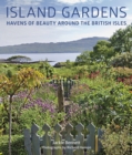 Image for Island gardens  : havens of beauty around the British Isles