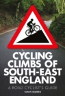 Image for Cycling climbs of South-East England: a road cyclist&#39;s guide