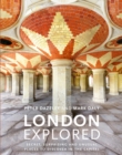Image for London explored  : secret, surprising and unusual places to discover in the capital