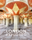 Image for London Explored: Secret, Surprising and Unusual Places to Discover in the Capital