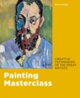 Image for Painting Masterclass : Creative Techniques of 100 Great Artists