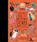 Image for A World Full of Spooky Stories : 50 Tales to Make Your Spine Tingle
