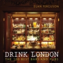 Image for Drink London: The 100 Best Bars and Pubs