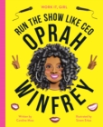 Image for Work It, Girl: Oprah Winfrey: Run the show like CEO