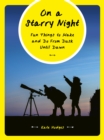 Image for On a starry night  : fun things to make and do from dusk until dawn