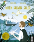 Image for When Darwin Sailed the Sea : Uncover How Darwin&#39;s Revolutionary Ideas Helped Change the World