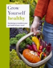 Image for Grow Yourself Healthy: Gardening to Transform Your Gut Health All Year Round