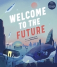 Image for Welcome to the Future : Robot Friends, Fusion Energy, Pet Dinosaurs, and More!