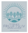 Image for The Nordic art of friluftsliv  : reconnect with nature