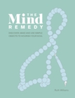 Image for The Mind Remedy: Discover, Make and Use Simple Objects to Nourish Your Soul