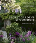 Image for The secret gardens of Somerset  : a private tour : Volume 3