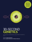 Image for 30-second genetics  : the 50 most fundamental discoveries in genetics, each explained in half a minute