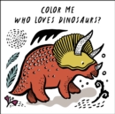 Image for Color Me: Who Loves Dinosaurs?