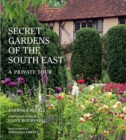 Image for The secret gardens of the south east : Volume 4