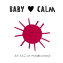 Image for Baby [Symbol of a Heart] Calm: An ABC of Mindfulness