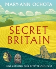 Image for Secret Britain  : unearthing our mysterious past