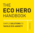 Image for The eco hero handbook  : simple solutions to tackle eco-anxiety