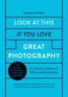 Image for Look at this if you love great photography  : 100 essential images that really matter