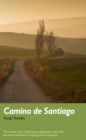 Image for Camino de Santiago  : the ancient way of Saint James Pilgrimage Route from the French Pyrenees to Santiago de Compostela