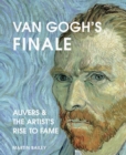 Image for Van Gogh&#39;s finale  : Auvers and the artist&#39;s rise to fame
