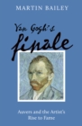 Image for Van Gogh&#39;s Finale: Auvers and the Artist&#39;s Rise to Fame