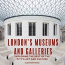 Image for London&#39;s Museums and Galleries: Exploring the Best of the City&#39;s Art and Culture