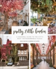 Image for Pretty little London  : a seasonal guide to the city&#39;s most Instagrammable places