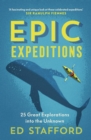 Image for Epic expeditions  : 25 great explorations into the unknown