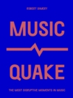 Image for MusicQuake: The Most Disruptive Moments in Music