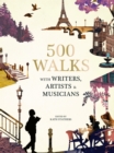 Image for 500 Inspiring Walks: Hiking Routes and City Strolls Inspired by Artists, Writers, and Composers