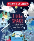 Image for I Like Space ... what jobs are there?